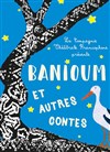Banioum et autres contes - Théâtre Beaux Arts Tabard
