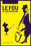 Le fou de contrebassan - Café Théâtre du Têtard