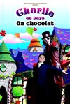 Charlie au pays du chocolat - Salle polyvalente de Montfavet