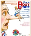 Par le bout du nez - Antibéa Théâtre