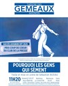Pourquoi les gens qui sèment - Théâtre des Gémeaux - salle du Dôme