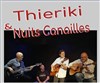 Thieriki et Les Nuits Canailles - Le Vieux Chêne
