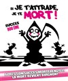 Si je t'attrape, je te mort ! - Théâtre de l'Observance - salle 1
