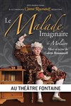 Le malade imaginaire - Théâtre Fontaine