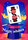 Magic Adabra - Théâtre Clavel