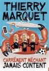 Thierry Marquet dans Carrément méchant, jamais content - Théâtre à l'Ouest Auray