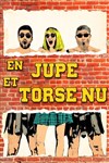 En jupe et torse nu - Le Darcy Comédie