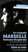 Redouane Bougheraba dans On m'appelle Marseille - Le Dôme de Paris - Palais des sports