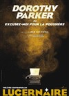 Dorothy Parker, Excusez-moi pour la Poussière - Théâtre Le Lucernaire