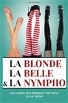 La blonde, la belle et La Nympho - Café Théâtre Les Minimes
