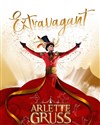 Cirque Arlette Gruss dans Extravagant - Chapiteau Arlette Gruss à Villeneuve d'Ascq