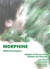 Morphine - Studio-Théâtre d'Asnières