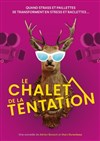 Le Chalet de la tentation - Comédie de Grenoble
