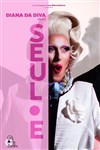 Seul.e - Diana Da Diva - Théâtre La Luna - Salle 2
