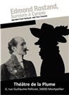 Edmond Rostand, survivre à Cyrano - Théâtre de la Plume