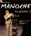 Manoche dans Le piston de Manoche - Théâtre de Poche Graslin