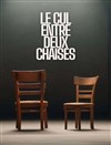 Le cul entre deux chaises - Al Andalus Théâtre