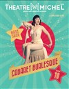 Cabaret Burlesque - Théâtre Michel