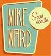 Mike Ward dans Sous écoute - Le Fridge Comedy