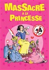 Massacre à la princesse - Centre Des Congrès d'Agen