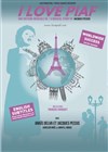 I love Piaf - Théâtre de la Tour Eiffel