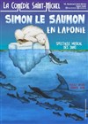 Simon le saumon en Laponie - La Comédie Saint Michel - grande salle 