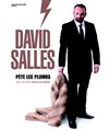 David Salles dans David Salles pète les plombs - Le Point Virgule