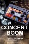 Concert Boom - Théâtre 100 Noms - Hangar à Bananes
