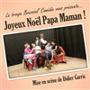 Joyeux Noël Papa Maman - Théâtre de l'Embellie