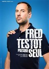Fred Testot dans Presque seul - La comédie de Marseille (anciennement Le Quai du Rire)