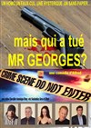 Mais qui a tué Mr Georges ? - Théâtre Nice Saleya (anciennement Théâtre du Cours)