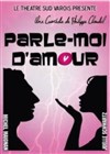 Parle-moi d'amour - Café Théâtre le Flibustier