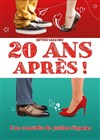 20 ans après ! - Familia Théâtre 