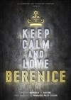 Keep Calm And Love Berenice - Théâtre de Belleville