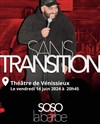 Soso la barbe dans Sans Transition - Le Théâtre de Vénissieux