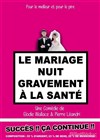 Le mariage nuit gravement à la santé - Le Zygo Comédie