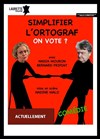 Simplifier l'ortograf. On vote ? - Laurette Théâtre