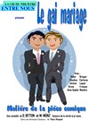 Le gai mariage - Théâtre de la Tour C.A.L Gorbella