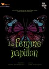 La Femme papillon - Théâtre Sous Le Caillou 
