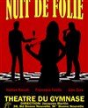 Nuit de folie - Le Théâtre du Petit Gymnase