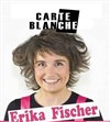 Carte Blanche à Erika Fischer - Teatro El Castillo