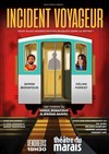 Incident voyageur - Théâtre du Marais