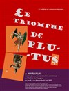 Le triomphe de Plutus - Théâtre du Voyageur
