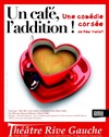 Un Café, l'addition ! - Théâtre Gaîté Rive Gauche