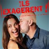 Noémie Bousquainaud et Thierry Marquet dans Ils exagèrent ! - Luna Negra