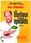 Paul Dewandre dans Du bonheur dans les épinards - Théâtre à l'Ouest Caen