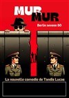 MurMur, Berlin année 80... - Café Théâtre de l'Accessoire