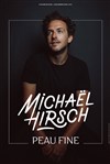 Michaël Hirsch dans Peau fine - La Basse Cour