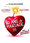10 ans de mariage - La comédie de Marseille (anciennement Le Quai du Rire)