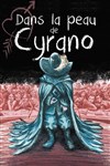 Dans la peau de Cyrano - Le Théâtre du Nymphée